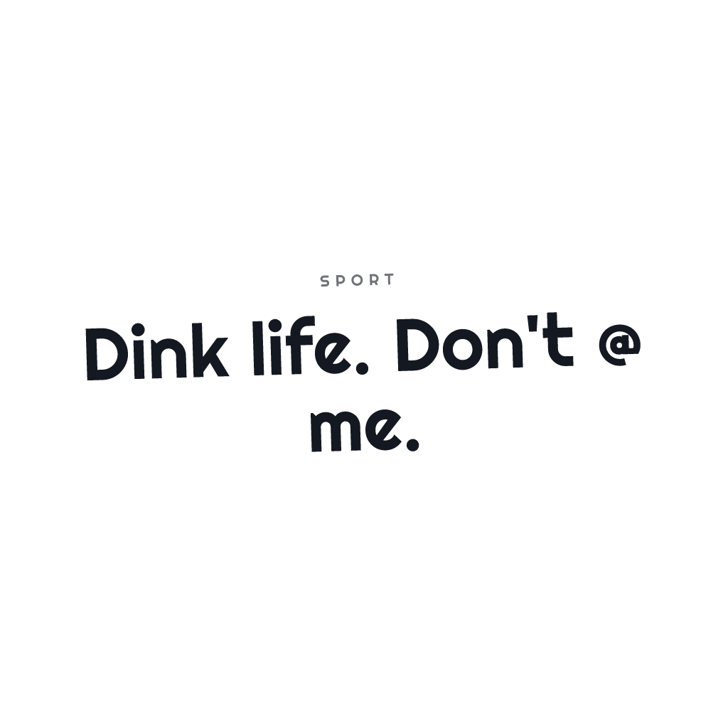 Dink Life