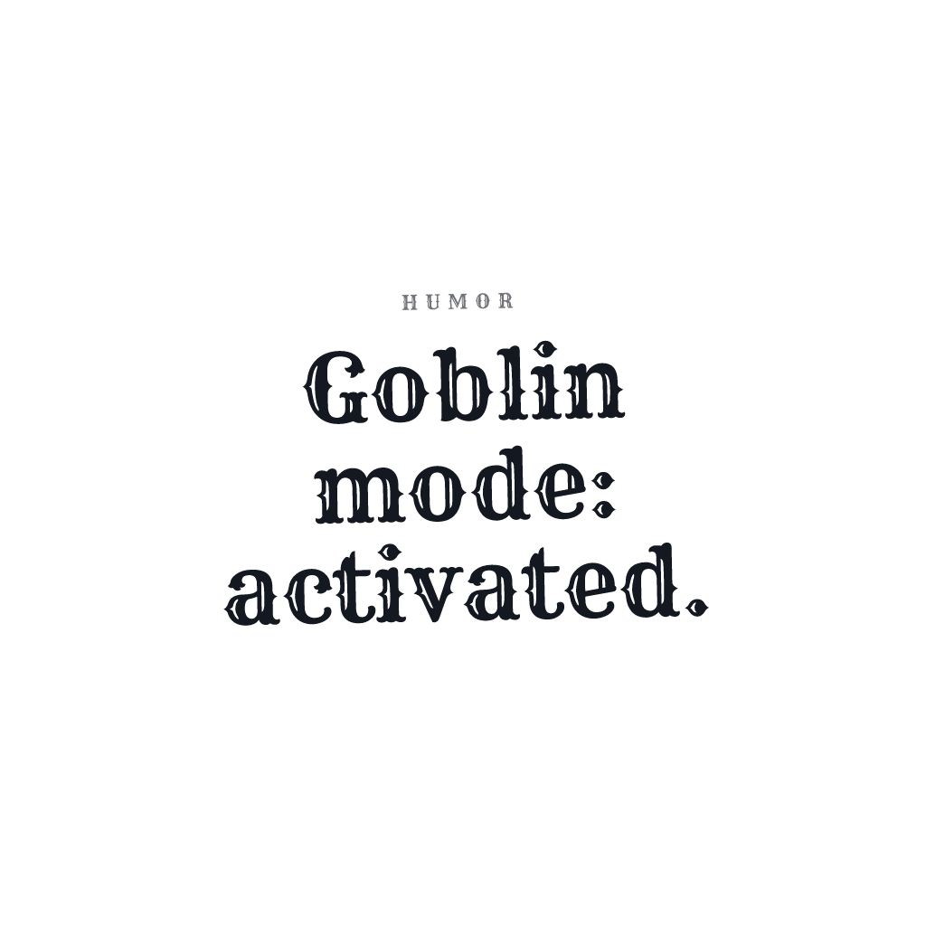 Goblin Mode