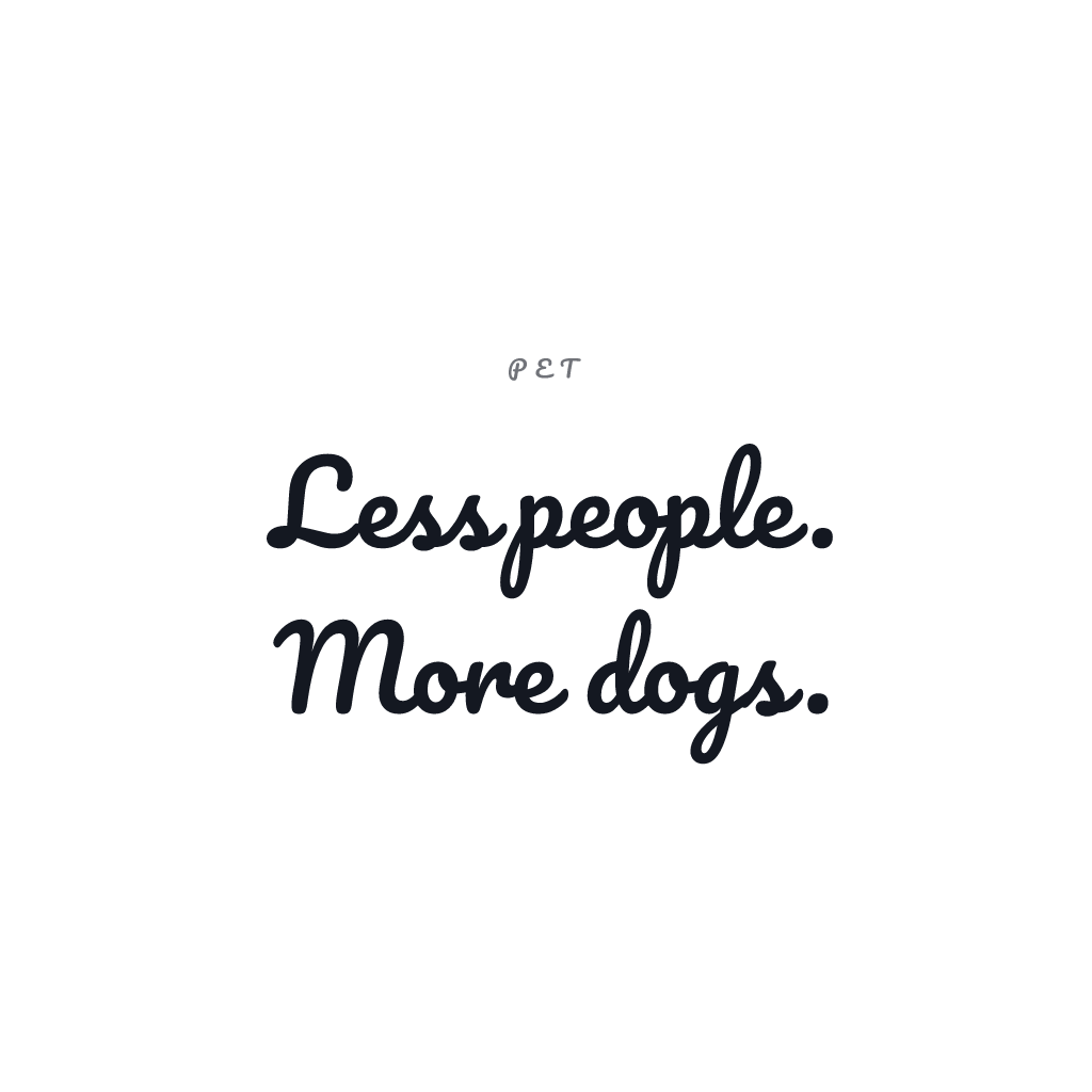 Less People More Dogs